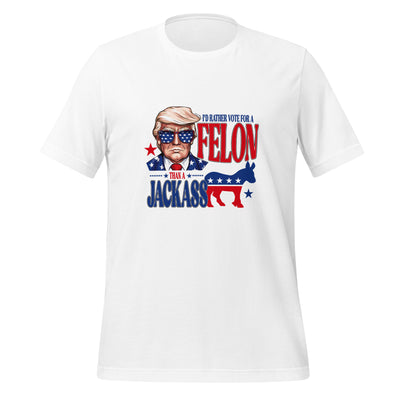 Unisex T-Shirt Vote Felon Not JackassThis t-shirt is everything you've dreamed of and more. It feels soft and lightweight, with the right amount of stretch. It's comfortable and flattering for all. 

• -Shirt Vote Felon
